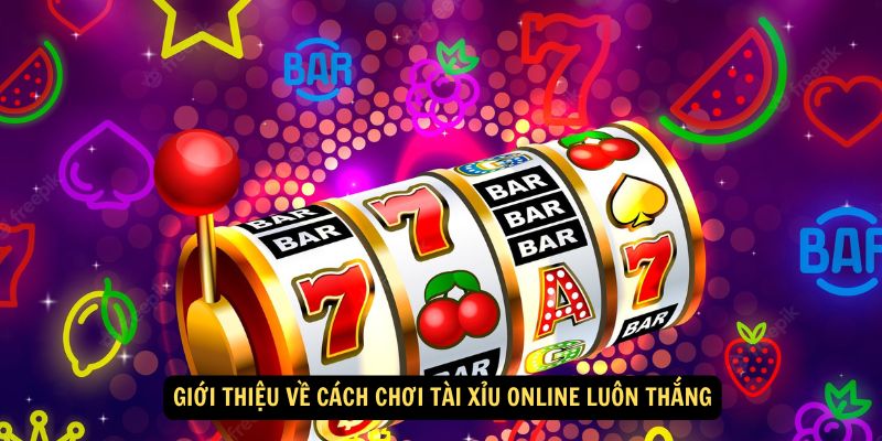 Win79 - Cách Chơi Tài Xỉu Online Luôn Thắng Từ Cao Thủ 2024 5 Giới thiệu về cách chơi tài xỉu online luôn thắng