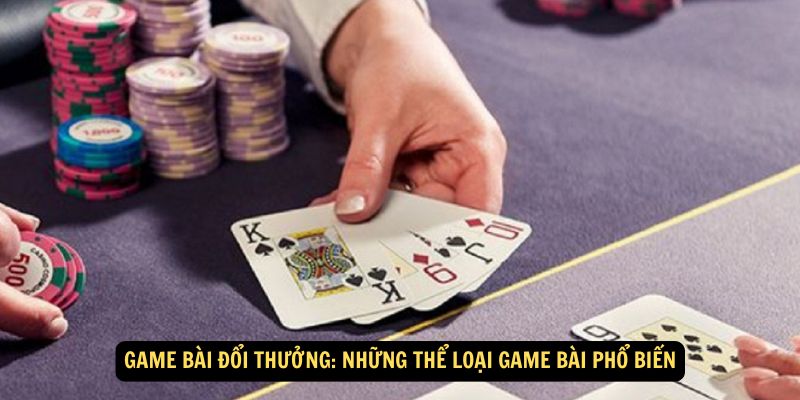 Win79 - Game bài đổi thưởng: Khuyến mãi hấp dẫn hôm nay 7 Game bài đổi thưởng: Những thể loại game bài phổ biến