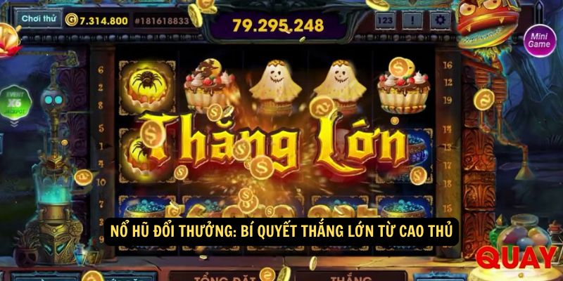 Win79 - Nổ Hũ Đổi Thưởng: 4 Bí quyết thắng lớn từ cao thủ 9 4 Bí quyết thắng lớn từ cao thủ tại nhà cái Win79