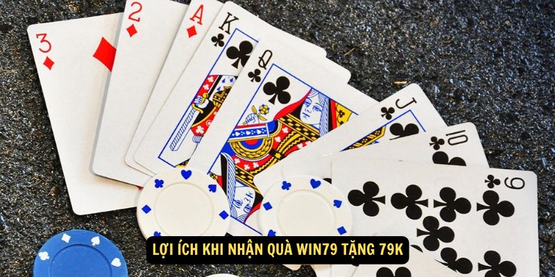 Win79 Tặng 79K: Trải nghiệm ngay nhận thưởng lớn 7 Lợi ích khi nhận quà Win79 Tặng 79K