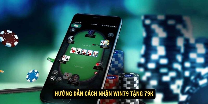 Win79 Tặng 79K: Trải nghiệm ngay nhận thưởng lớn 8 Hướng dẫn cách nhận Win79 Tặng 79K